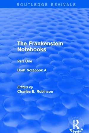 The Frankenstein Notebooks: Part One Draft Notebook A de Charles Robinson