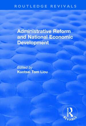 Administrative Reform and National Economic Development de Kuotsai Tom Liou