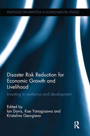 Disaster Risk Reduction for Economic Growth and Livelihood: Investing in Resilience and Development de Ian Davis