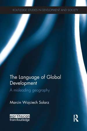 The Language of Global Development: A Misleading Geography de Marcin Solarz