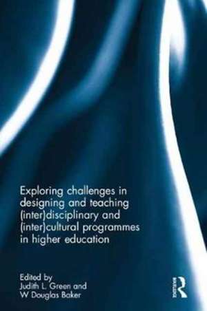 Interdisciplinary and Intercultural Programmes in Higher Education: Exploring Challenges in Designing and Teaching de Judith L. Green