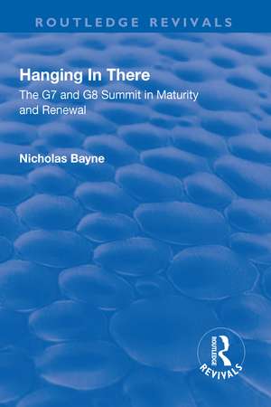 Hanging in There: The G7 and G8 Summit in Maturity and Renewal: The G7 and G8 Summit in Maturity and Renewal de Nicholas Bayne