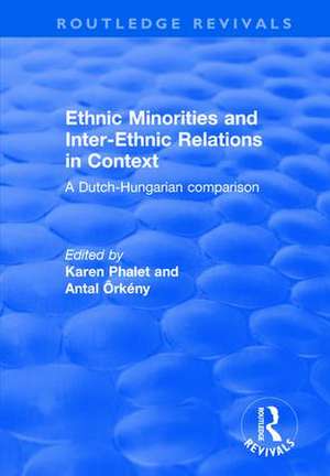 Ethnic Minorities and Inter-ethnic Relations in Context: A Dutch-Hungarian Comparison de Karen Phalet