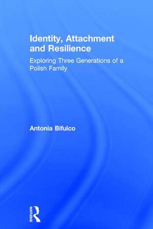 Identity, Attachment and Resilience: Exploring Three Generations of a Polish Family de Antonia Bifulco