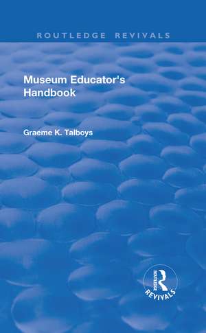 Museum Educator's Handbook de Graeme Talboys