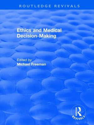 Ethics and Medical Decision-Making de Michael Freeman