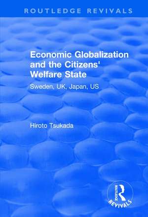 Economic Globalization and the Citizens' Welfare State: Sweden, UK, Japan, US de Hiroto Tsukada