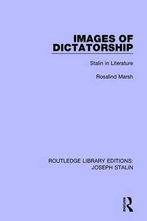 Images of Dictatorship: Stalin in Literature de Rosalind Marsh