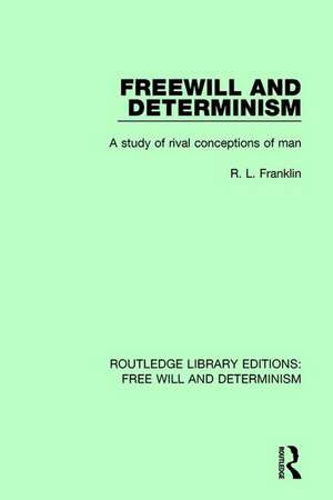 Freewill and Determinism: A Study of Rival Conceptions of Man de R.L. Franklin