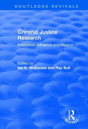 Criminal Justice Research: Inspiration Influence and Ideation de Ian McKenzie