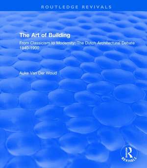 Van Der Woud, A: The Art of Building: International Ideas, D