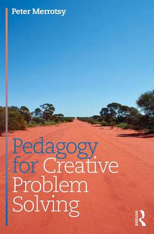 Pedagogy for Creative Problem Solving de Peter Merrotsy