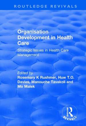 Organisation Development in Health Care: Strategic Issues in Health Care Management de Huw T.O. Davies