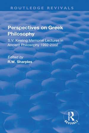 Perspectives on Greek Philosophy: S.V. Keeling Memorial Lectures in Ancient Philosophy 1992-2002 de R. W. Sharples