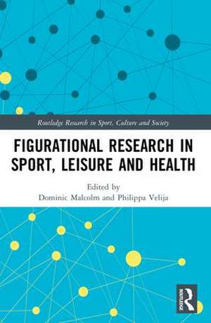 Figurational Research in Sport, Leisure and Health de Dominic Malcolm