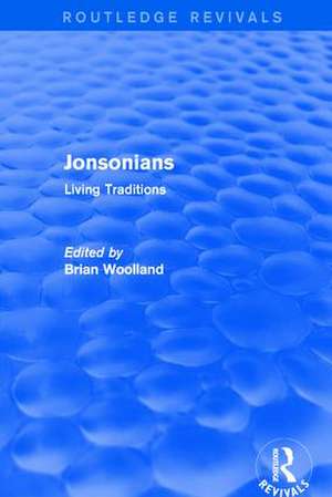 Jonsonians: Living Traditions de Brian Woolland