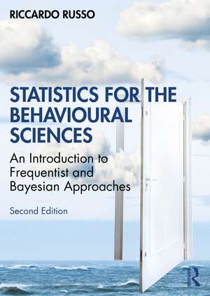 Statistics for the Behavioural Sciences: An Introduction to Frequentist and Bayesian Approaches de Riccardo Russo