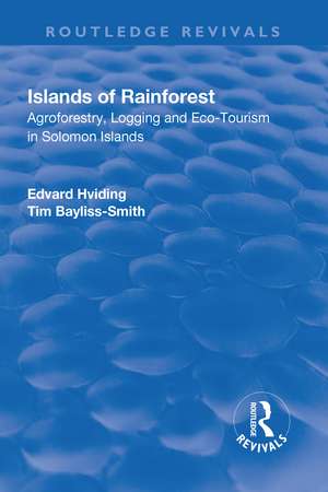 Islands of Rainforest: Agroforestry, Logging and Eco-Tourism in Solomon Islands de Edvard Hviding