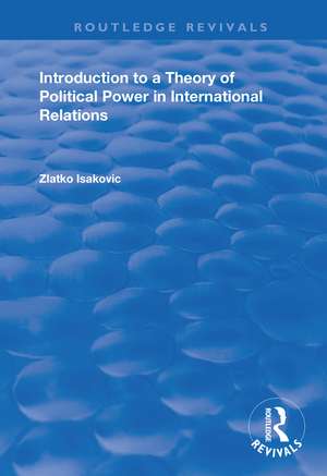 Introduction to a Theory of Political Power in International Relations de Zlatko Isakovic