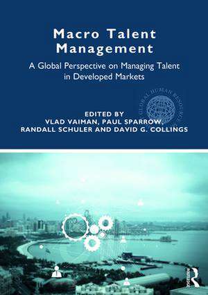 Macro Talent Management: A Global Perspective on Managing Talent in Developed Markets de Vlad Vaiman