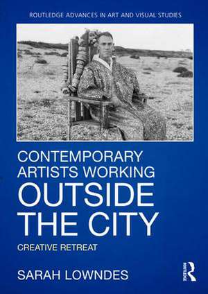 Contemporary Artists Working Outside the City: Creative Retreat de Sarah Lowndes