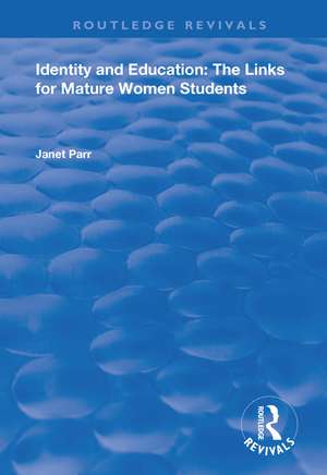 Identity and Education: The Links for Mature Women Students de Janet Parr