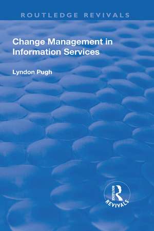 Change Management in Information Services de Lyndon Pugh