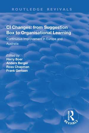 CI Changes from Suggestion Box to Organisational Learning: Continuous Improvement in Europe and Australia de Harry Boer