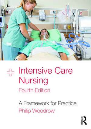 Intensive Care Nursing: A Framework for Practice de Philip Woodrow