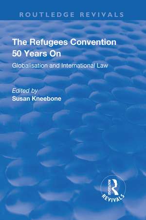 The Refugees Convention 50 Years on: Globalisation and International Law de Susan Kneebone