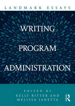 Landmark Essays on Writing Program Administration de Kelly Ritter