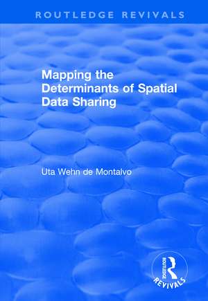 Mapping the Determinants of Spatial Data Sharing de Uta Wehn de Montalvo