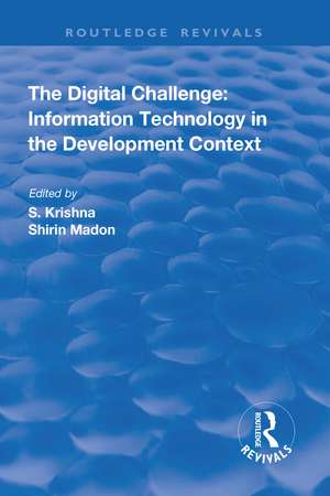 The Digital Challenge: Information Technology in the Development Context de Shirin Madon