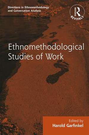 Routledge Revivals: Ethnomethodological Studies of Work (1986) de Harold Garfinkel