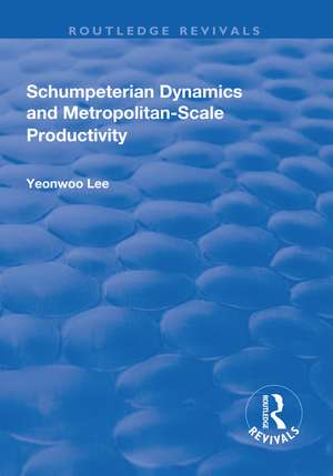 Schumpeterian Dynamics and Metropolitan-Scale Productivity de Yeonwoo Lee