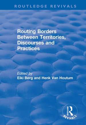 Routing Borders Between Territories, Discourses and Practices de H.Van Houltum