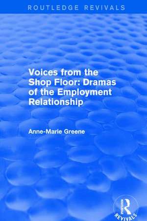 Voices from the Shop Floor: Dramas of the Employment Relationship de Anne Marie Greene