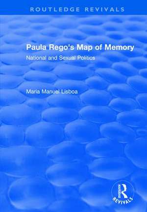 Paula Rego's Map of Memory: National and Sexual Politics de Maria Manuel Lisboa