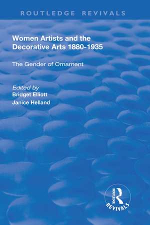 Women Artists and the Decorative Arts 1880-1935: The Gender of Ornament de Bridget Elliott