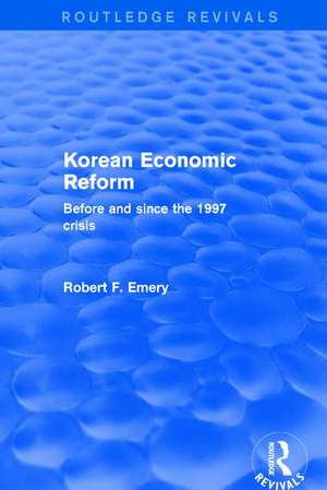 Revival: Korean Economic Reform (2001): Before and Since the 1997 Crisis de Robert F. Emery