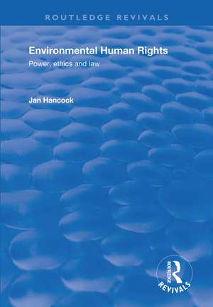 Environmental Human Rights: Power, Ethics and Law de Jan Hancock