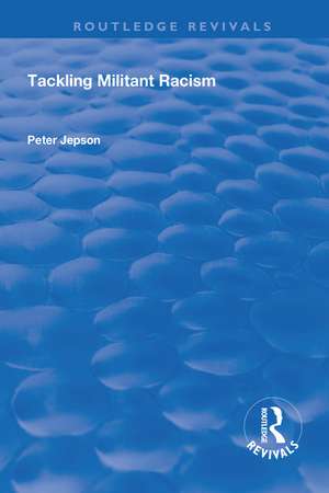 Tackling Militant Racism de Peter Jepson