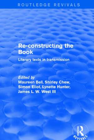 Re-Constructing the Book: Literary Texts in Transmission de Maureen Bell