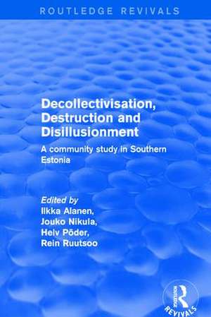 Revival: Decollectivisation, Destruction and Disillusionment (2001): A Community Study in Southern Estonia de Ilkka Alanen