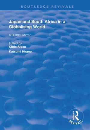 Japan and South Africa in a Globalising World: A Distant Mirror de Chris Alden