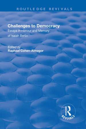 Challenges to Democracy: Essays in Honour and Memory of Isaiah Berlin de Raphael Cohen-Almagor