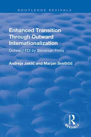 Enhanced Transition Through Outward Internationalization: Outward FDI by Slovenian Firms de Andreja Jaklic