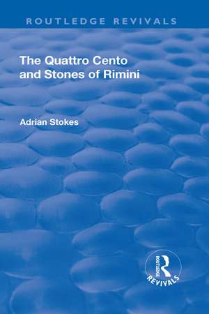 The Quattro Cento and Stones of Rimini: A Different Conception of the Italian Renaissance de Adrian Stokes