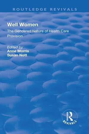 Well Women: The Gendered Nature of Health Care Provision de Anne Morris