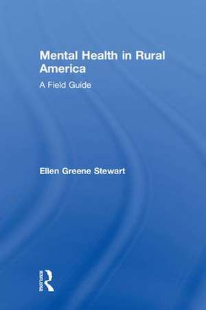 Mental Health in Rural America: A Field Guide de Ellen Greene Stewart